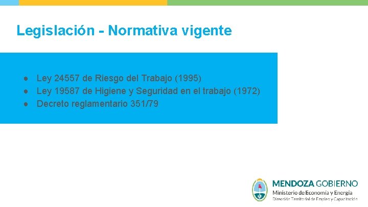 Legislación - Normativa vigente ● Ley 24557 de Riesgo del Trabajo (1995) ● Ley