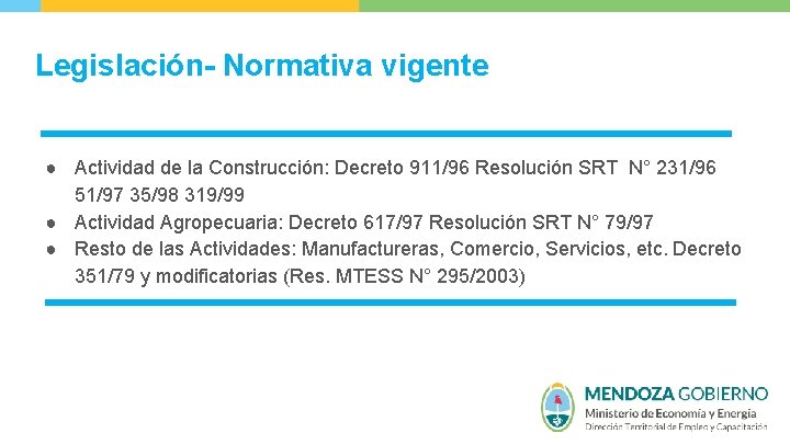 Legislación- Normativa vigente ● Actividad de la Construcción: Decreto 911/96 Resolución SRT N° 231/96