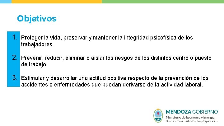 Objetivos 1. Proteger la vida, preservar y mantener la integridad psicofísica de los trabajadores.