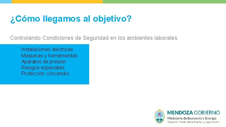 ¿Cómo llegamos al objetivo? Controlando Condiciones de Seguridad en los ambientes laborales Instalaciones eléctricas
