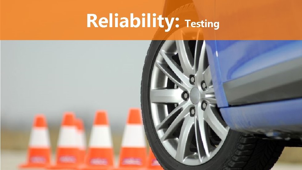 Reliability: Testing 