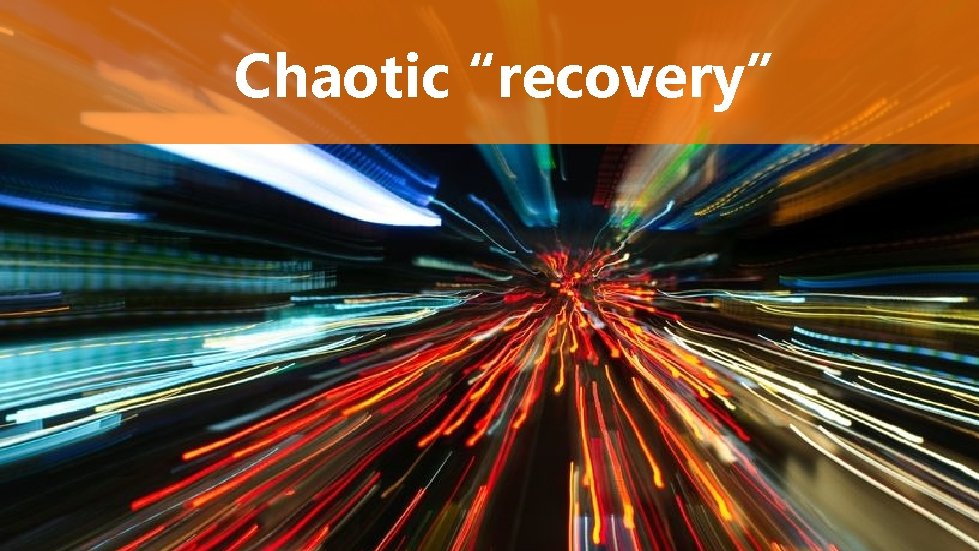 Chaotic “recovery” 