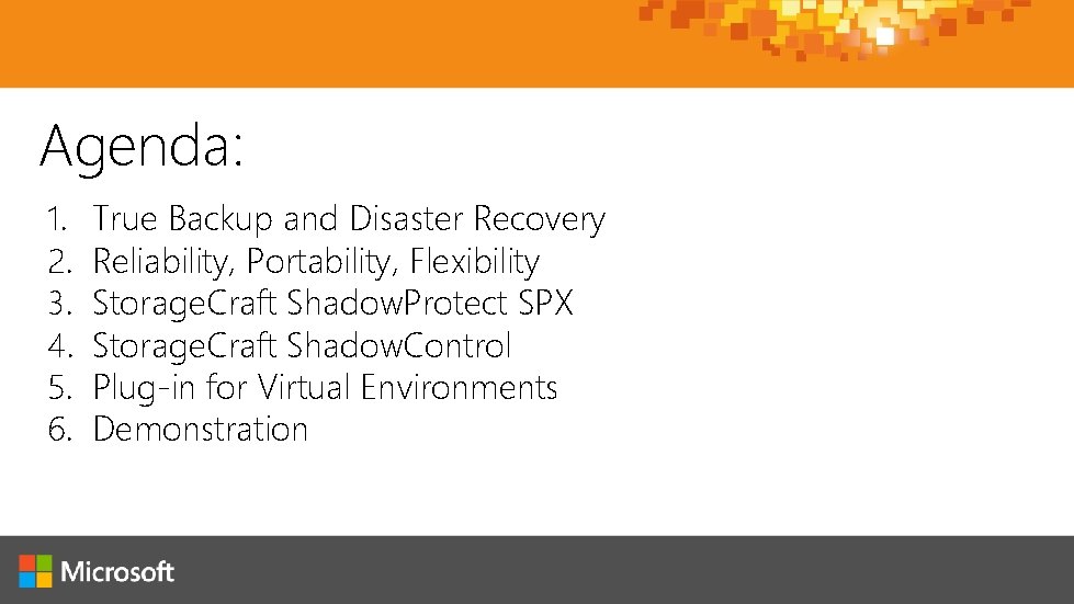 Agenda: 1. 2. 3. 4. 5. 6. True Backup and Disaster Recovery Reliability, Portability,