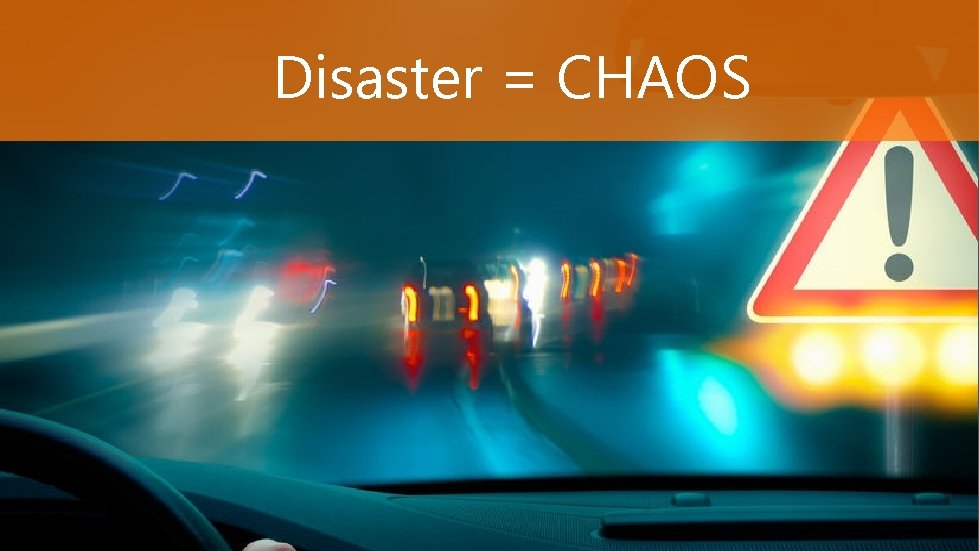 Disaster = CHAOS 