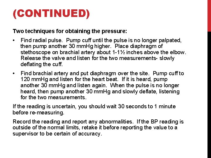 (CONTINUED) Two techniques for obtaining the pressure: • Find radial pulse. Pump cuff until