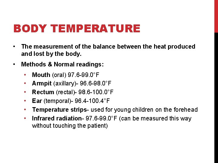 BODY TEMPERATURE • The measurement of the balance between the heat produced and lost