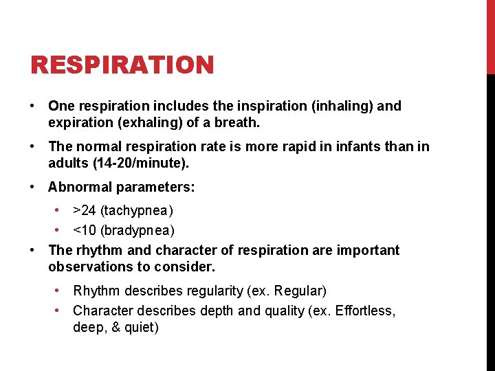 RESPIRATION • One respiration includes the inspiration (inhaling) and expiration (exhaling) of a breath.