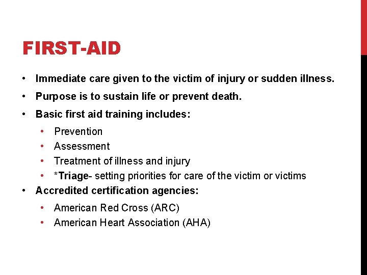 FIRST-AID • Immediate care given to the victim of injury or sudden illness. •