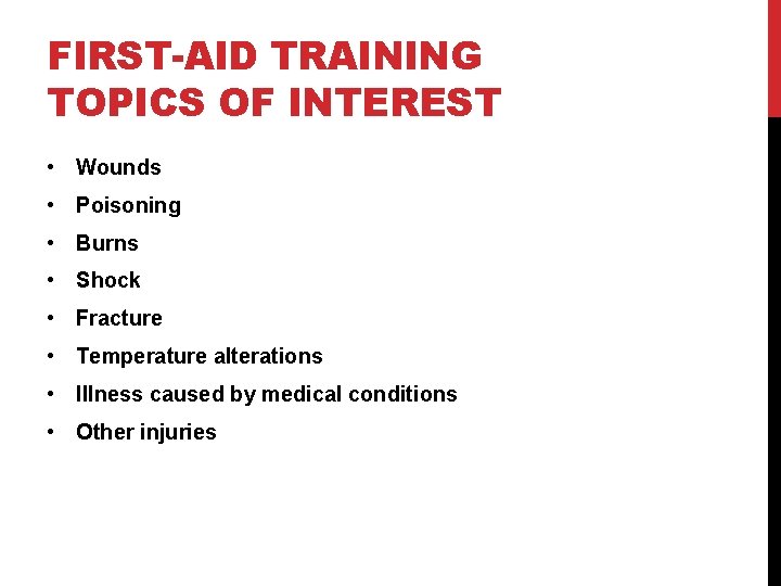 FIRST-AID TRAINING TOPICS OF INTEREST • Wounds • Poisoning • Burns • Shock •