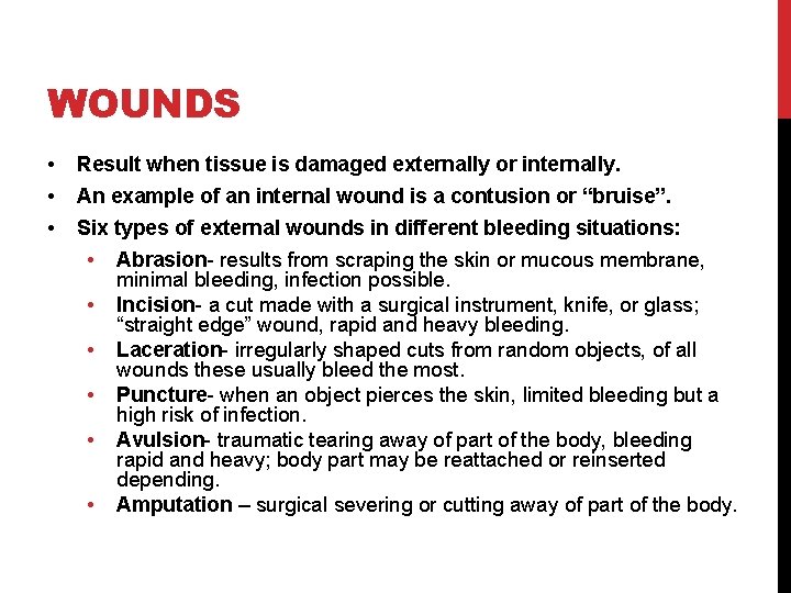 WOUNDS • • • Result when tissue is damaged externally or internally. An example