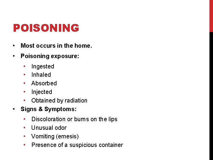 POISONING • Most occurs in the home. • Poisoning exposure: • Ingested • Inhaled