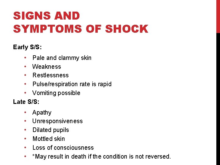 SIGNS AND SYMPTOMS OF SHOCK Early S/S: • Pale and clammy skin • Weakness