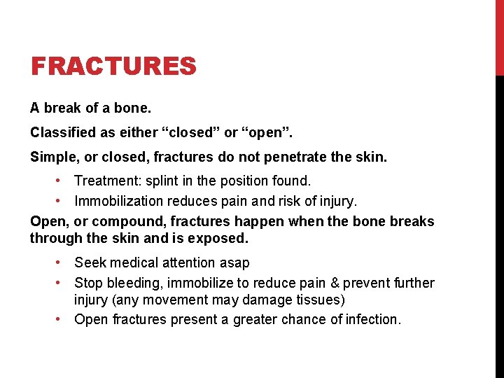 FRACTURES A break of a bone. Classified as either “closed” or “open”. Simple, or