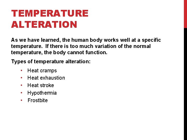 TEMPERATURE ALTERATION As we have learned, the human body works well at a specific