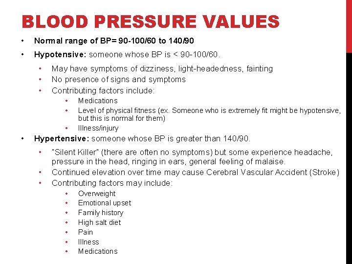 BLOOD PRESSURE VALUES • Normal range of BP= 90 -100/60 to 140/90 • Hypotensive: