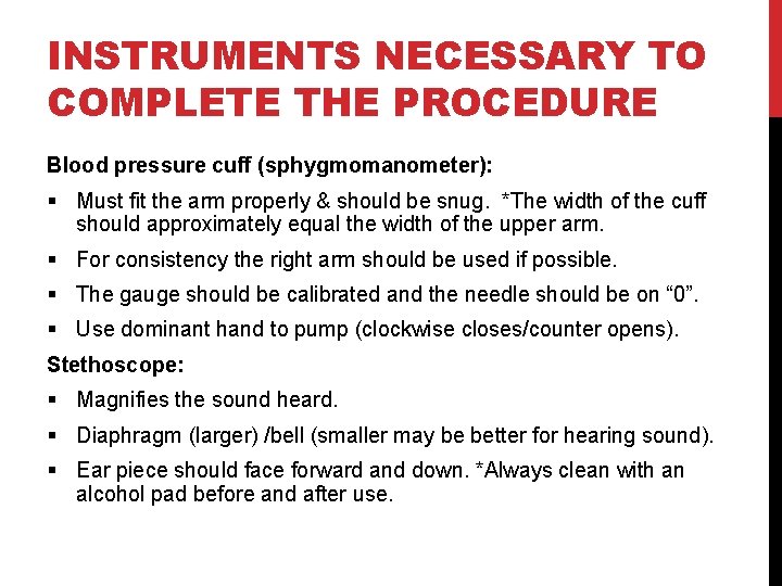 INSTRUMENTS NECESSARY TO COMPLETE THE PROCEDURE Blood pressure cuff (sphygmomanometer): § Must fit the