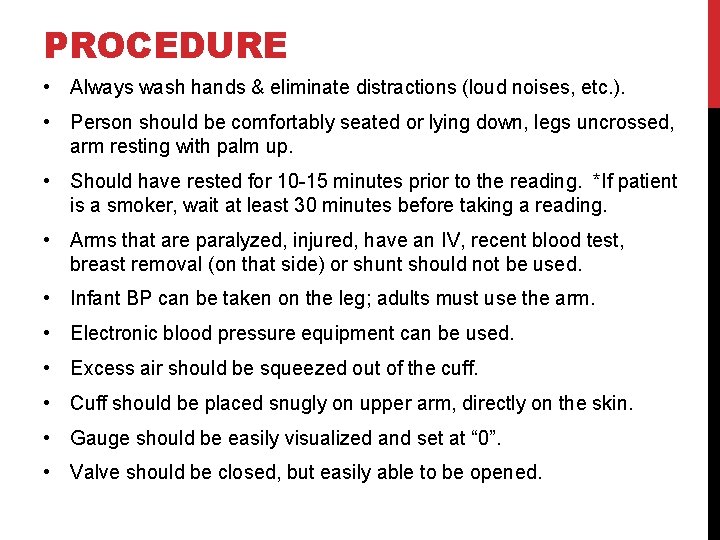 PROCEDURE • Always wash hands & eliminate distractions (loud noises, etc. ). • Person