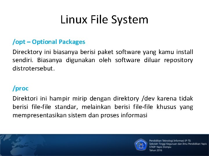 Linux File System /opt – Optional Packages Direcktory ini biasanya berisi paket software yang
