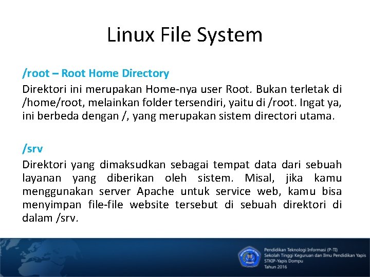 Linux File System /root – Root Home Directory Direktori ini merupakan Home-nya user Root.