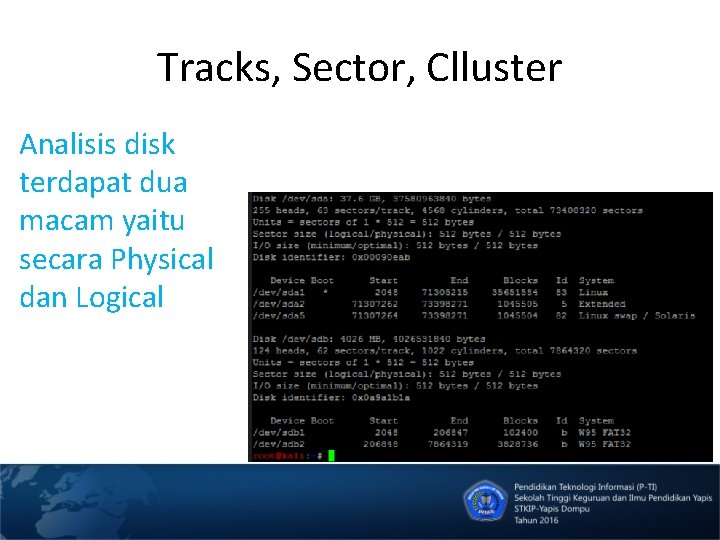 Tracks, Sector, Clluster Analisis disk terdapat dua macam yaitu secara Physical dan Logical 