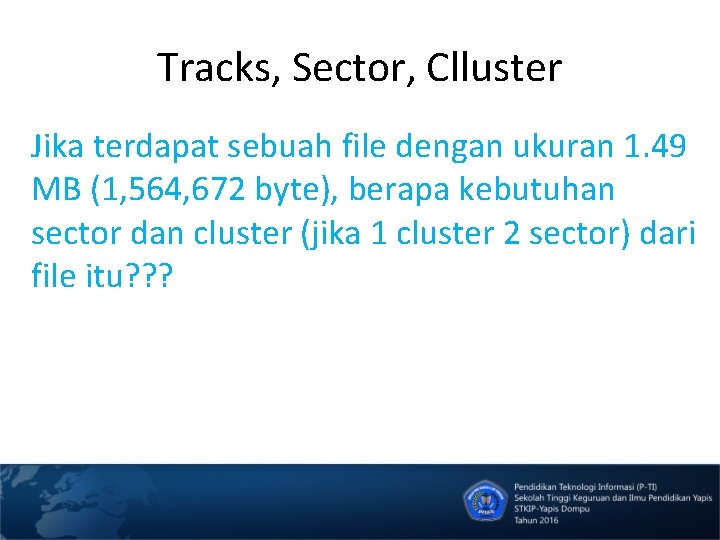 Tracks, Sector, Clluster Jika terdapat sebuah file dengan ukuran 1. 49 MB (1, 564,