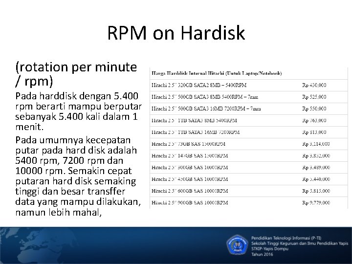 RPM on Hardisk (rotation per minute / rpm) Pada harddisk dengan 5. 400 rpm