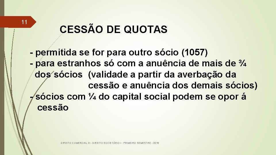  11 CESSÃO DE QUOTAS - permitida se for para outro sócio (1057) -