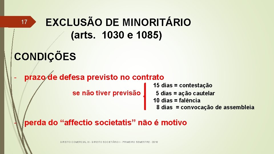 17 EXCLUSÃO DE MINORITÁRIO (arts. 1030 e 1085) CONDIÇÕES - prazo de defesa previsto