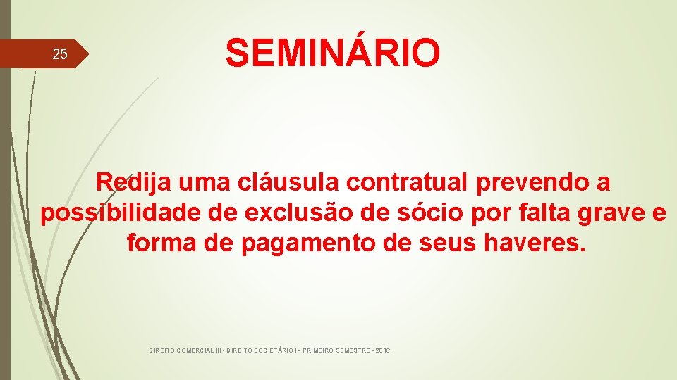 25 SEMINÁRIO Redija uma cláusula contratual prevendo a possibilidade de exclusão de sócio por