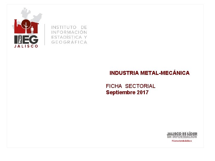 INDUSTRIA METAL-MECÁNICA FICHA SECTORIAL Septiembre 2017 