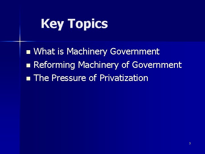 Key Topics What is Machinery Government n Reforming Machinery of Government n The Pressure Key Topics What is Machinery Government n Reforming Machinery of Government n The Pressure