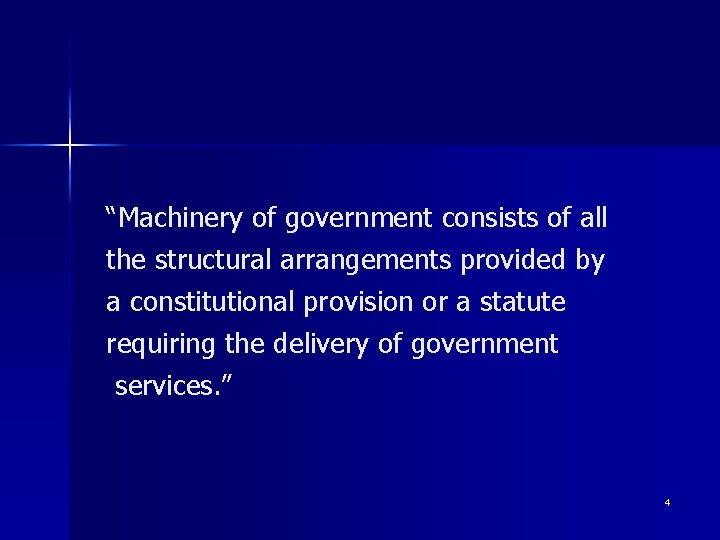 “Machinery of government consists of all the structural arrangements provided by a constitutional provision “Machinery of government consists of all the structural arrangements provided by a constitutional provision