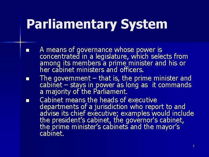 Parliamentary System n n n A means of governance whose power is concentrated in Parliamentary System n n n A means of governance whose power is concentrated in