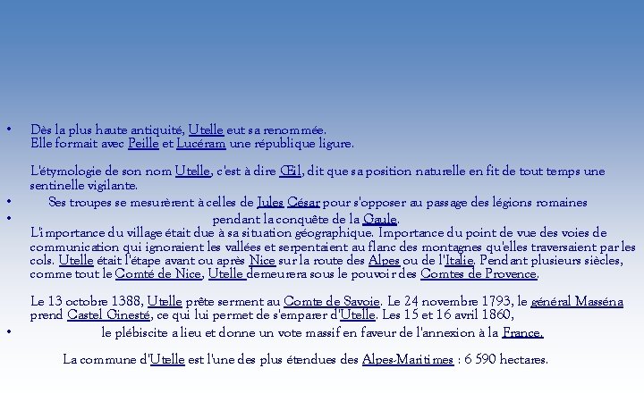  • • Dès la plus haute antiquité, Utelle eut sa renommée. Elle formait