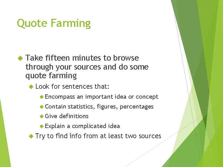 Quote Farming Take fifteen minutes to browse through your sources and do some quote