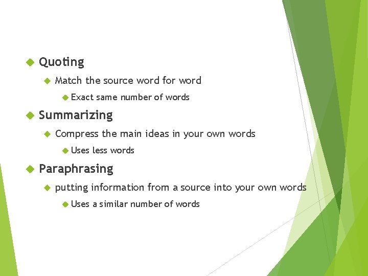  Quoting Match the source word for word Exact Summarizing Compress the main ideas