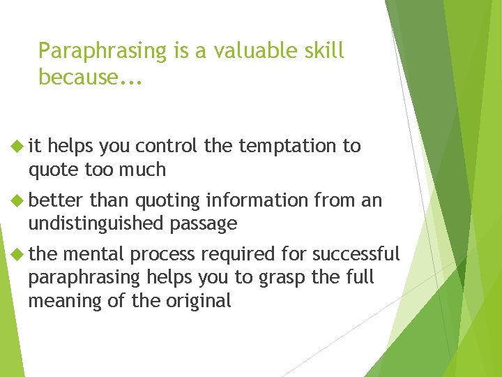 Paraphrasing is a valuable skill because. . . it helps you control the temptation