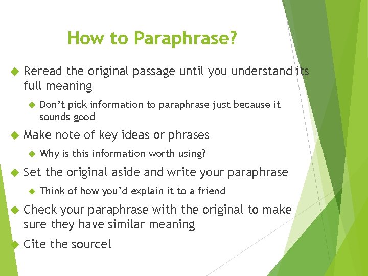 How to Paraphrase? Reread the original passage until you understand its full meaning Make