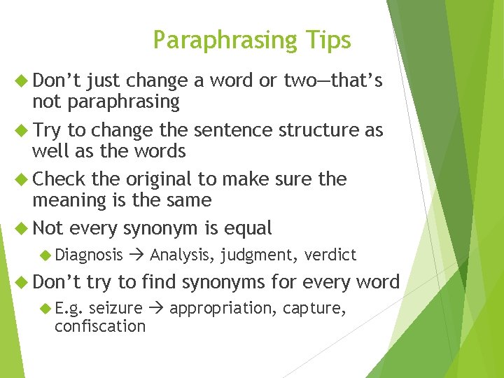 Paraphrasing Tips Don’t just change a word or two—that’s not paraphrasing Try to change