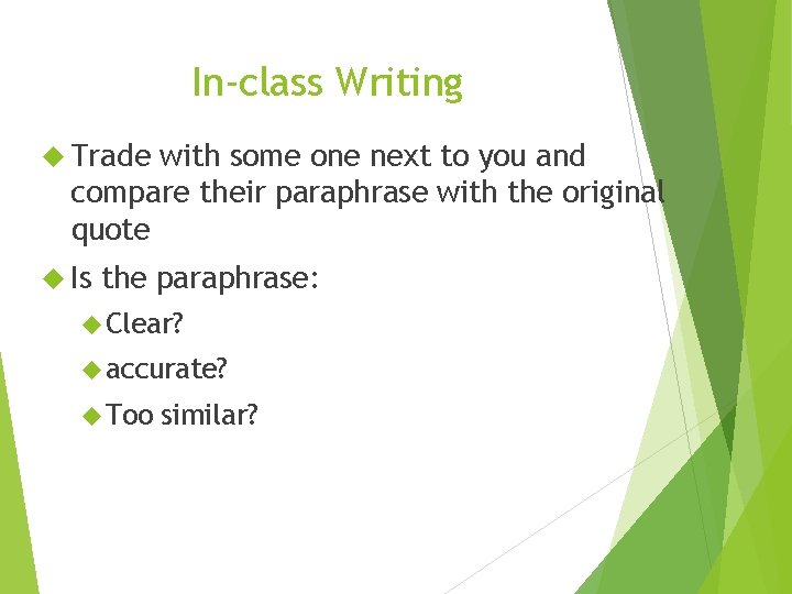 In-class Writing Trade with some one next to you and compare their paraphrase with