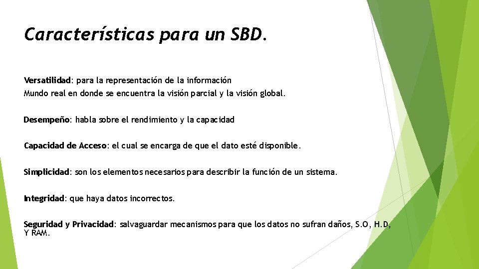 Características para un SBD. Versatilidad: para la representación de la información Mundo real en