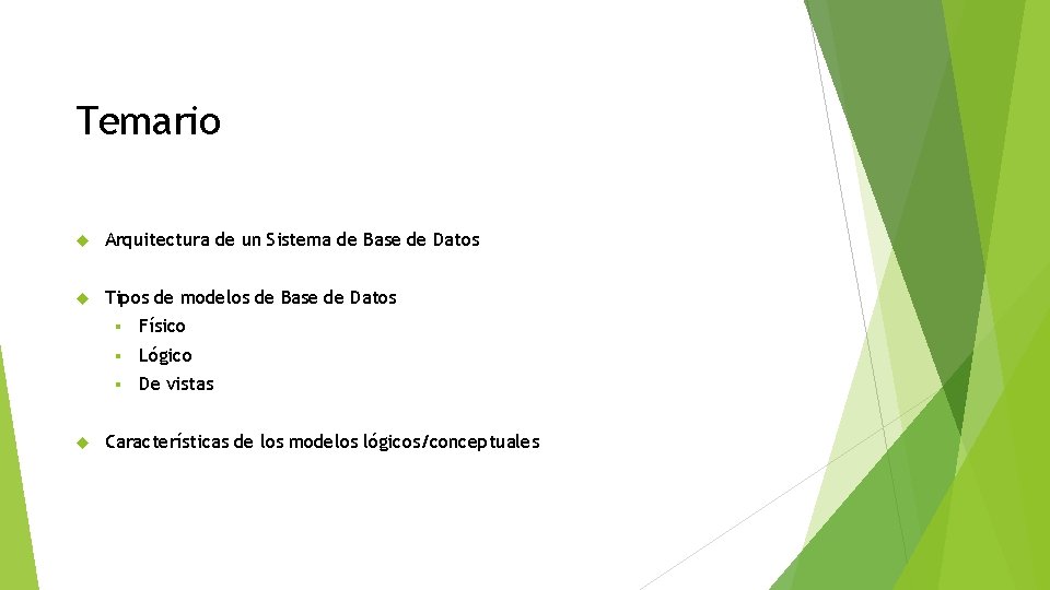 Temario Arquitectura de un Sistema de Base de Datos Tipos de modelos de Base