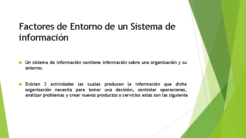 Factores de Entorno de un Sistema de información Un sistema de información contiene información Factores de Entorno de un Sistema de información Un sistema de información contiene información