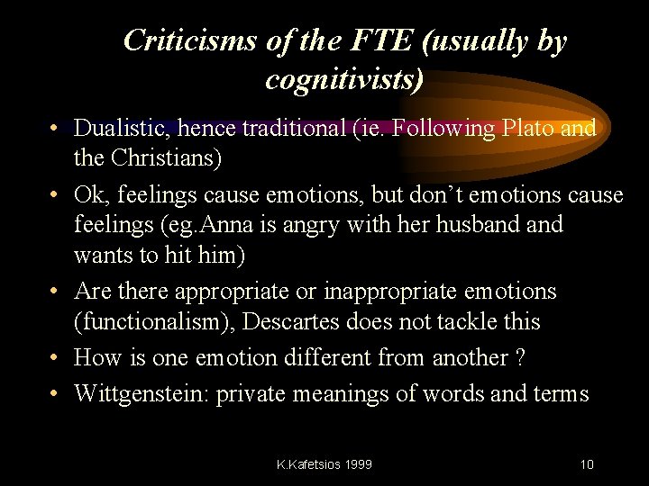 Criticisms of the FTE (usually by cognitivists) • Dualistic, hence traditional (ie. Following Plato