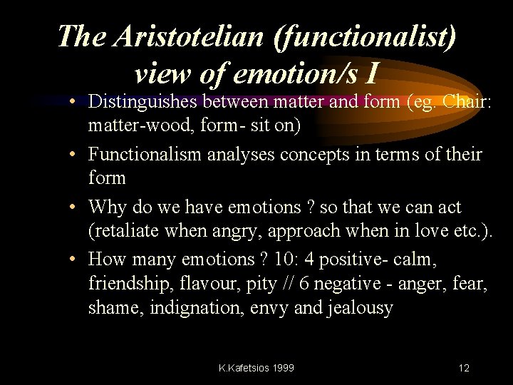 The Aristotelian (functionalist) view of emotion/s I • Distinguishes between matter and form (eg.