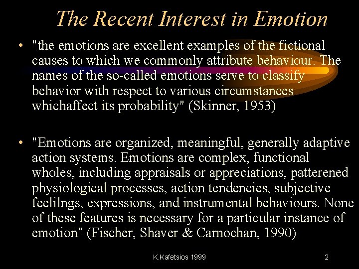 The Recent Interest in Emotion • "the emotions are excellent examples of the fictional