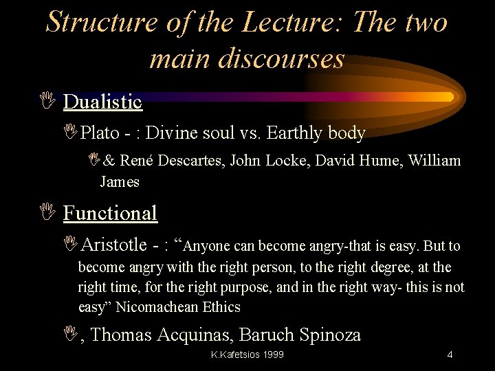 Structure of the Lecture: The two main discourses I Dualistic IPlato - : Divine