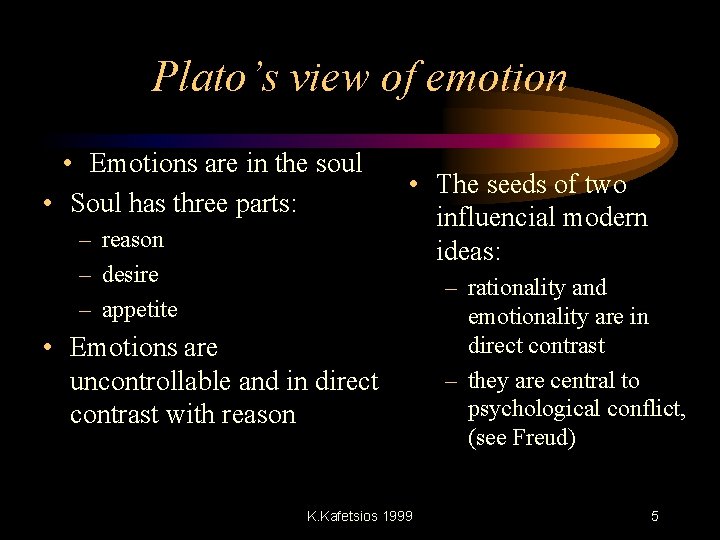 Plato’s view of emotion • Emotions are in the soul • Soul has three