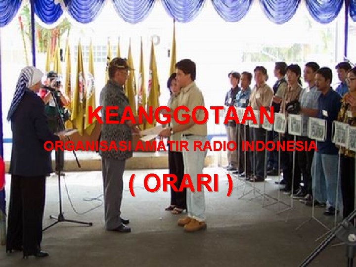 KEANGGOTAAN ORGANISASI AMATIR RADIO INDONESIA ( ORARI ) 