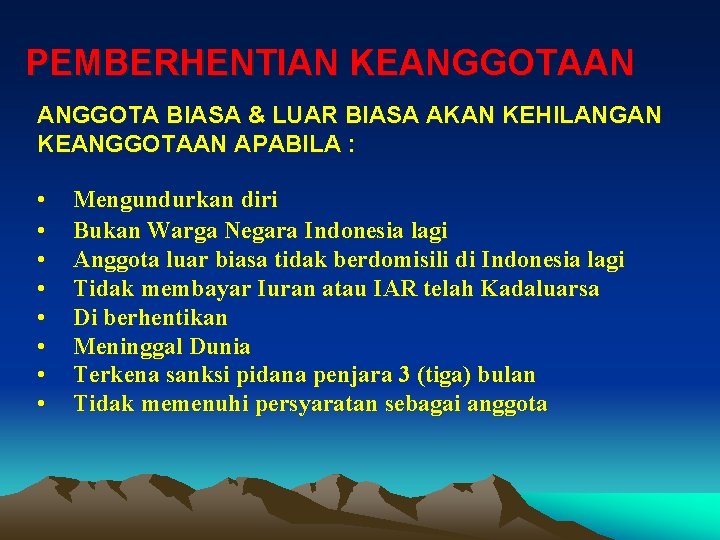 PEMBERHENTIAN KEANGGOTAAN ANGGOTA BIASA & LUAR BIASA AKAN KEHILANGAN KEANGGOTAAN APABILA : • •